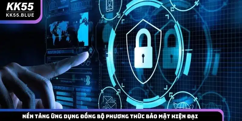 Nền tảng ứng dụng đồng bộ phương thức bảo mật hiện đại