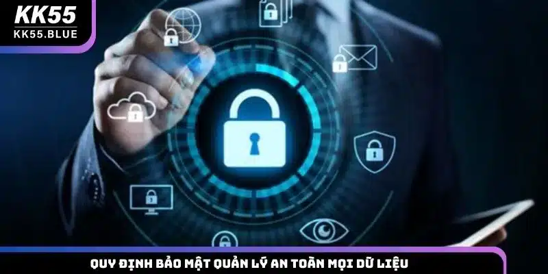 Quy định bảo mật quản lý an toàn mọi dữ liệu