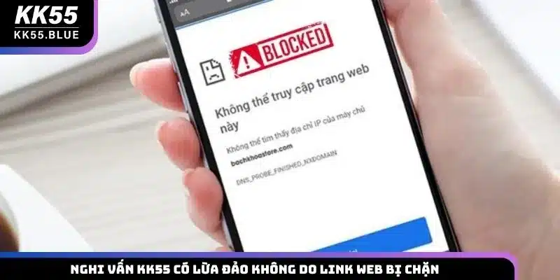 Nghi vấn KK55 có lừa đảo không do link web bị chặn