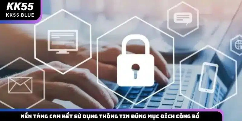 Nền tảng cam kết sử dụng thông tin đúng mục đích công bố