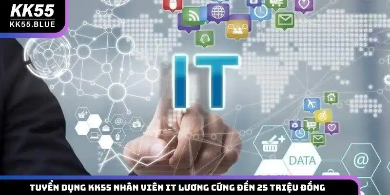 Tuyển dụng KK55 nhân viên IT lương cứng đến 25 triệu đồng